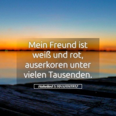 Picture 05 - Hohelied 5:10 LUTH1912 - Mein Freund ist weiß und rot, auserkoren unter - Bible Verse Picture