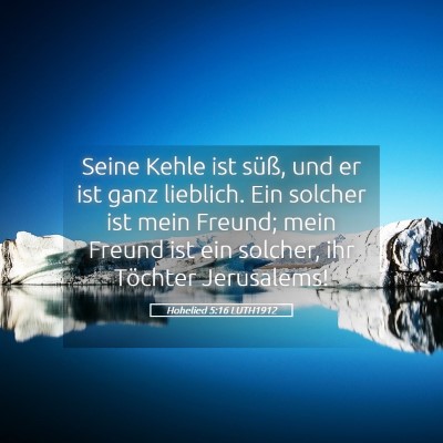 Picture 05 - Hohelied 5:16 LUTH1912 - Seine Kehle ist süß, und er ist ganz lieblich. - Bible Verse Picture