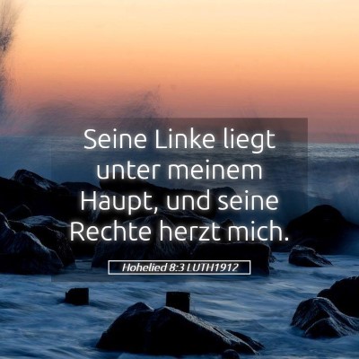 Picture 05 - Hohelied 8:3 LUTH1912 - Seine Linke liegt unter meinem Haupt, und seine - Bible Verse Picture