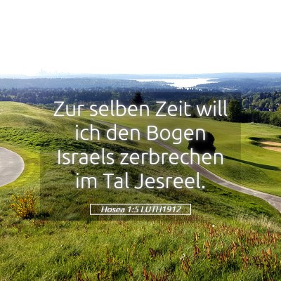 Picture 05 - Hosea 1:5 LUTH1912 - Zur selben Zeit will ich den Bogen Israels - Bible Verse Picture