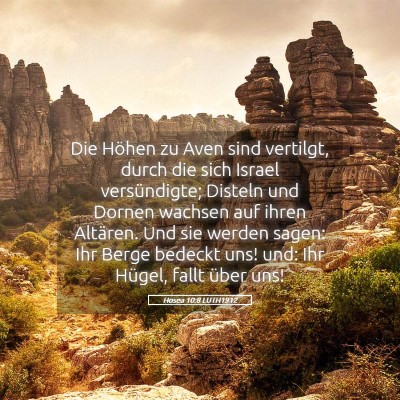 Picture 05 - Hosea 10:8 LUTH1912 - Die Höhen zu Aven sind vertilgt, durch die sich - Bible Verse Picture