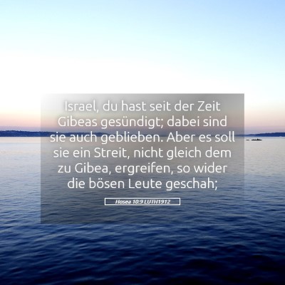 Picture 05 - Hosea 10:9 LUTH1912 - Israel, du hast seit der Zeit Gibeas gesündigt; - Bible Verse Picture