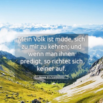 Picture 05 - Hosea 11:7 LUTH1912 - Mein Volk ist müde, sich zu mir zu kehren; und - Bible Verse Picture