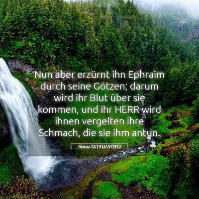 Picture 05 - Hosea 12:14 LUTH1912 - Nun aber erzürnt ihn Ephraim durch seine - Bible Verse Picture