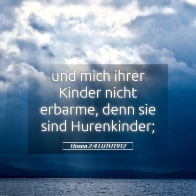 Picture 05 - Hosea 2:4 LUTH1912 - und mich ihrer Kinder nicht erbarme, denn sie - Bible Verse Picture