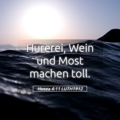 Picture 05 - Hosea 4:11 LUTH1912 - Hurerei, Wein und Most machen - Bible Verse Picture