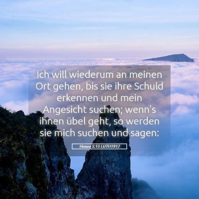 Picture 05 - Hosea 5:15 LUTH1912 - Ich will wiederum an meinen Ort gehen, bis sie - Bible Verse Picture
