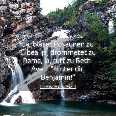 Picture 05 - Hosea 5:8 LUTH1912 - Ja, blaset Posaunen zu Gibea, ja, drommetet zu - Bible Verse Picture