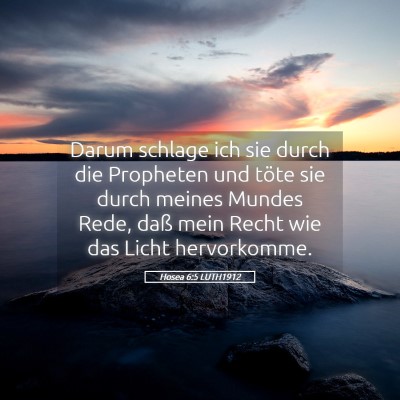 Picture 05 - Hosea 6:5 LUTH1912 - Darum schlage ich sie durch die Propheten und - Bible Verse Picture