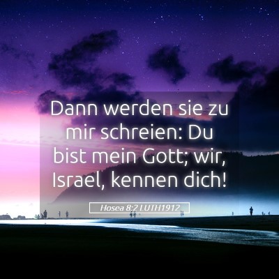 Picture 05 - Hosea 8:2 LUTH1912 - Dann werden sie zu mir schreien: Du bist mein - Bible Verse Picture