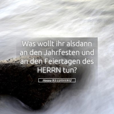 Picture 05 - Hosea 9:5 LUTH1912 - Was wollt ihr alsdann an den Jahrfesten und an - Bible Verse Picture