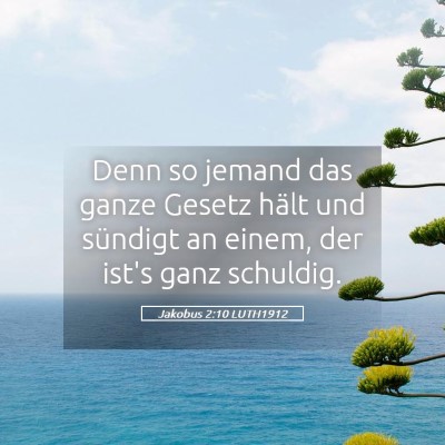 Picture 05 - Jakobus 2:10 LUTH1912 - Denn so jemand das ganze Gesetz hält und - Bible Verse Picture