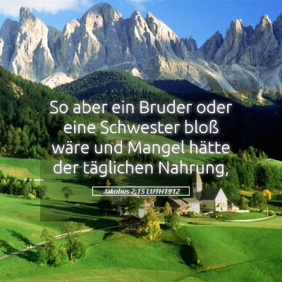 Picture 05 - Jakobus 2:15 LUTH1912 - So aber ein Bruder oder eine Schwester bloß - Bible Verse Picture