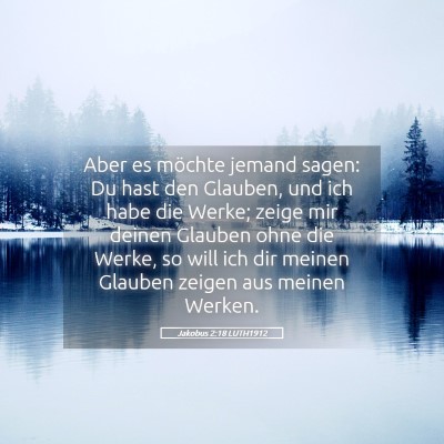Picture 05 - Jakobus 2:18 LUTH1912 - Aber es möchte jemand sagen: Du hast den - Bible Verse Picture