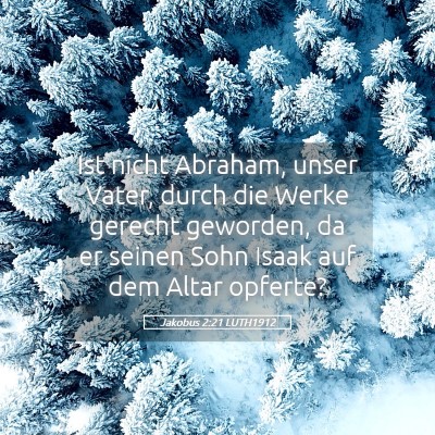 Picture 05 - Jakobus 2:21 LUTH1912 - Ist nicht Abraham, unser Vater, durch die Werke - Bible Verse Picture