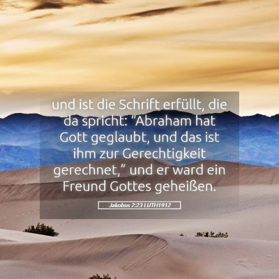 Picture 05 - Jakobus 2:23 LUTH1912 - und ist die Schrift erfüllt, die da spricht: - Bible Verse Picture