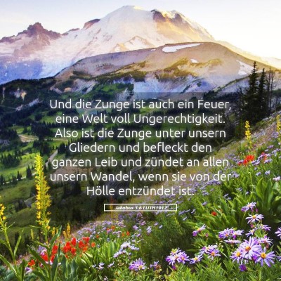 Picture 05 - Jakobus 3:6 LUTH1912 - Und die Zunge ist auch ein Feuer, eine Welt voll - Bible Verse Picture