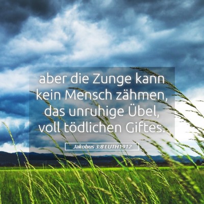 Picture 05 - Jakobus 3:8 LUTH1912 - aber die Zunge kann kein Mensch zähmen, das - Bible Verse Picture