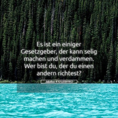 Picture 05 - Jakobus 4:12 LUTH1912 - Es ist ein einiger Gesetzgeber, der kann selig - Bible Verse Picture