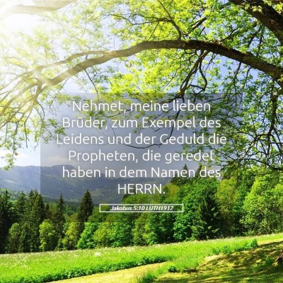 Picture 05 - Jakobus 5:10 LUTH1912 - Nehmet, meine lieben Brüder, zum Exempel des - Bible Verse Picture