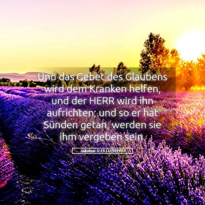 Picture 05 - Jakobus 5:15 LUTH1912 - Und das Gebet des Glaubens wird dem Kranken - Bible Verse Picture
