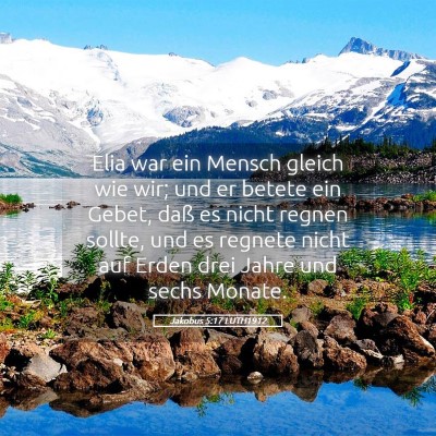 Picture 05 - Jakobus 5:17 LUTH1912 - Elia war ein Mensch gleich wie wir; und er betete - Bible Verse Picture