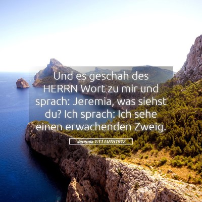 Picture 05 - Jeremia 1:11 LUTH1912 - Und es geschah des HERRN Wort zu mir und sprach: - Bible Verse Picture