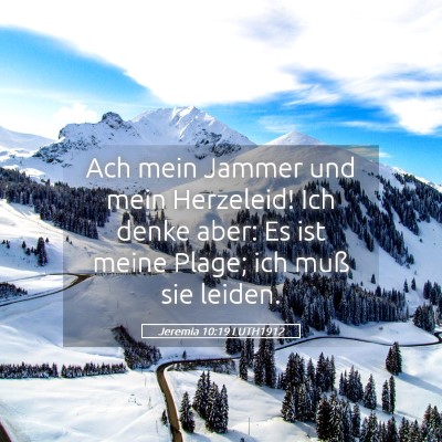 Picture 05 - Jeremia 10:19 LUTH1912 - Ach mein Jammer und mein Herzeleid! Ich denke - Bible Verse Picture