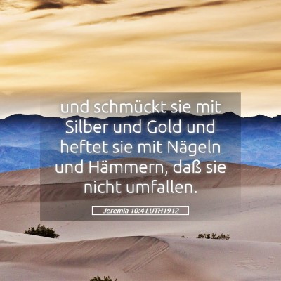 Picture 05 - Jeremia 10:4 LUTH1912 - und schmückt sie mit Silber und Gold und heftet - Bible Verse Picture