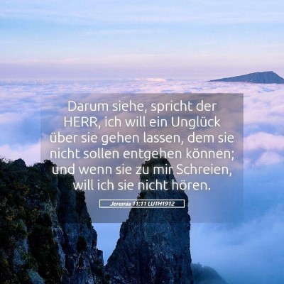 Picture 05 - Jeremia 11:11 LUTH1912 - Darum siehe, spricht der HERR, ich will ein - Bible Verse Picture