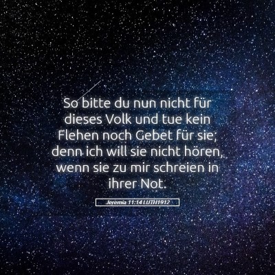 Picture 05 - Jeremia 11:14 LUTH1912 - So bitte du nun nicht für dieses Volk und tue - Bible Verse Picture