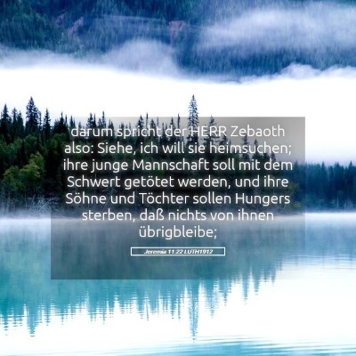 Picture 05 - Jeremia 11:22 LUTH1912 - darum spricht der HERR Zebaoth also: Siehe, ich - Bible Verse Picture