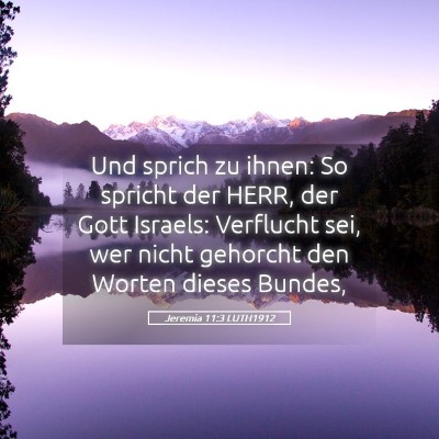 Picture 05 - Jeremia 11:3 LUTH1912 - Und sprich zu ihnen: So spricht der HERR, der - Bible Verse Picture