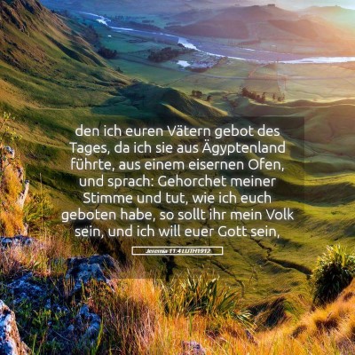 Picture 05 - Jeremia 11:4 LUTH1912 - den ich euren Vätern gebot des Tages, da ich sie - Bible Verse Picture