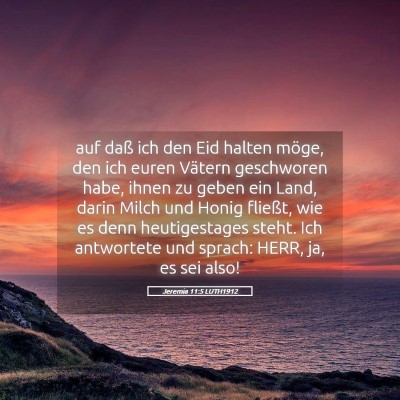 Picture 05 - Jeremia 11:5 LUTH1912 - auf daß ich den Eid halten möge, den ich euren - Bible Verse Picture