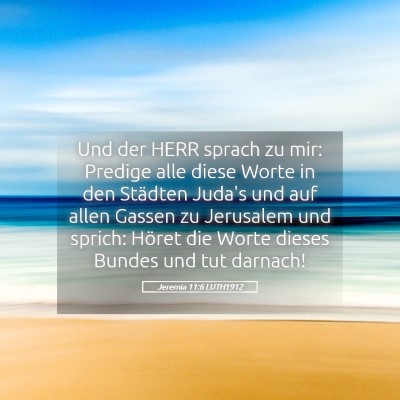 Picture 05 - Jeremia 11:6 LUTH1912 - Und der HERR sprach zu mir: Predige alle diese - Bible Verse Picture