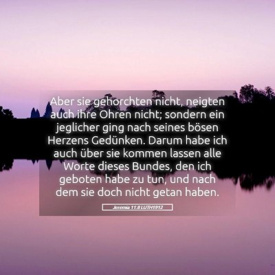 Picture 05 - Jeremia 11:8 LUTH1912 - Aber sie gehorchten nicht, neigten auch ihre - Bible Verse Picture