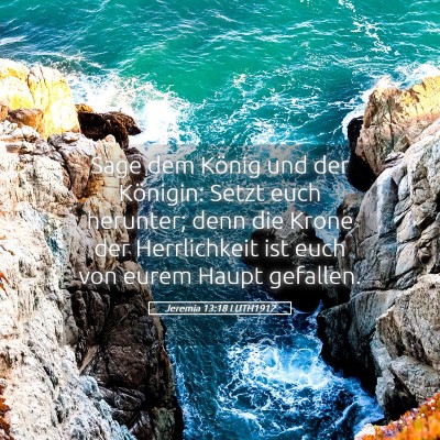 Picture 05 - Jeremia 13:18 LUTH1912 - Sage dem König und der Königin: Setzt euch - Bible Verse Picture