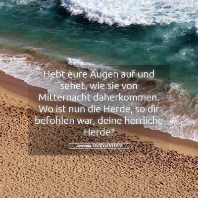 Picture 05 - Jeremia 13:20 LUTH1912 - Hebt eure Augen auf und sehet, wie sie von - Bible Verse Picture