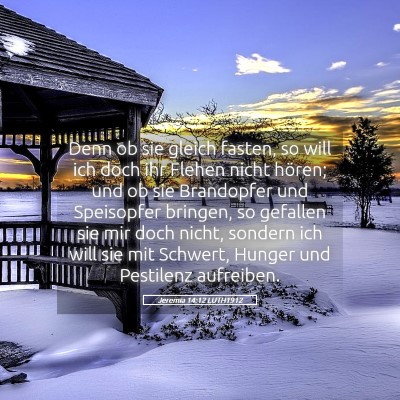 Picture 05 - Jeremia 14:12 LUTH1912 - Denn ob sie gleich fasten, so will ich doch ihr - Bible Verse Picture