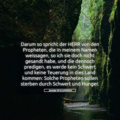 Picture 05 - Jeremia 14:15 LUTH1912 - Darum so spricht der HERR von den Propheten, die - Bible Verse Picture