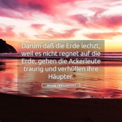 Picture 05 - Jeremia 14:4 LUTH1912 - Darum daß die Erde lechzt, weil es nicht regnet - Bible Verse Picture