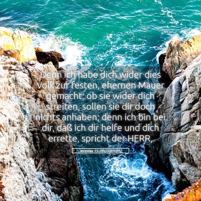 Picture 05 - Jeremia 15:20 LUTH1912 - Denn ich habe dich wider dies Volk zur festen, - Bible Verse Picture