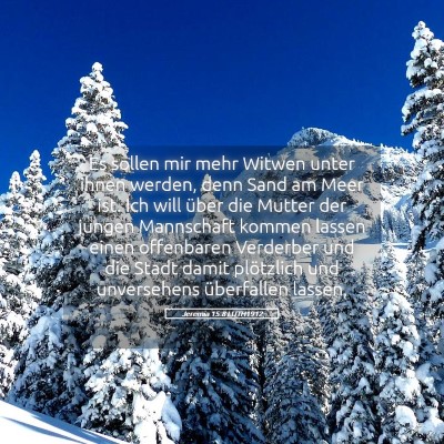 Picture 05 - Jeremia 15:8 LUTH1912 - Es sollen mir mehr Witwen unter ihnen werden, - Bible Verse Picture