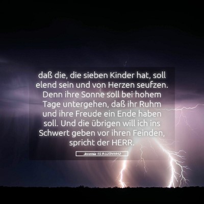 Picture 05 - Jeremia 15:9 LUTH1912 - daß die, die sieben Kinder hat, soll elend sein - Bible Verse Picture