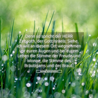 Picture 05 - Jeremia 16:9 LUTH1912 - Denn so spricht der HERR Zebaoth, der Gott - Bible Verse Picture