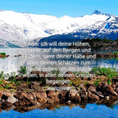 Picture 05 - Jeremia 17:3 LUTH1912 - Aber ich will deine Höhen, beide, auf den Bergen - Bible Verse Picture