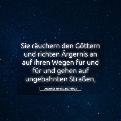 Picture 05 - Jeremia 18:15 LUTH1912 - Sie räuchern den Göttern und richten Ärgernis - Bible Verse Picture