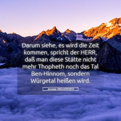 Picture 05 - Jeremia 19:6 LUTH1912 - Darum siehe, es wird die Zeit kommen, spricht der - Bible Verse Picture