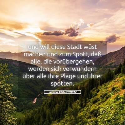 Picture 05 - Jeremia 19:8 LUTH1912 - und will diese Stadt wüst machen und zum Spott, - Bible Verse Picture